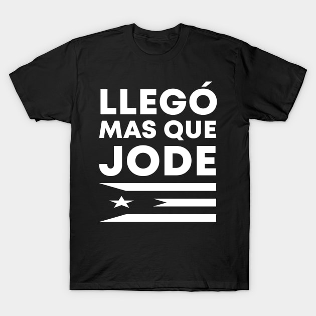 Llego Mas Que Jode Funny Puerto Rico Saying Puerto Rican Flag T-Shirt by PuertoRicoShirts